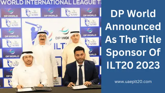 DP World Announced As The Title Sponsor Of ILT20 2023