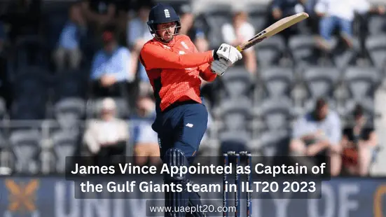 James Vince Appointed as Captain of the Gulf Giants team in ILT20 2023