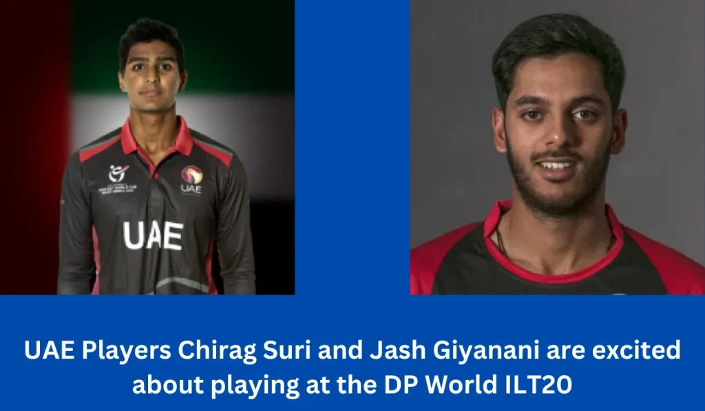 UAE Players Chirag Suri and Jash Giyanani are excited about playing at the DP World ILT20