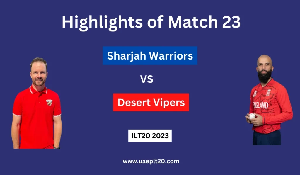 Highlights Sharjah Warriors vs Desert Vipers ILT20 2023