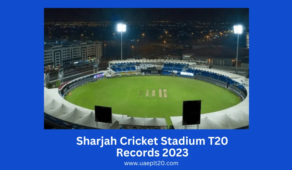 Sharjah-Cricket-Stadium-T20-Records-2023