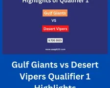 Gulf Giants vs Desert Vipers Qualifier 1 Highlights in ILT20 2023