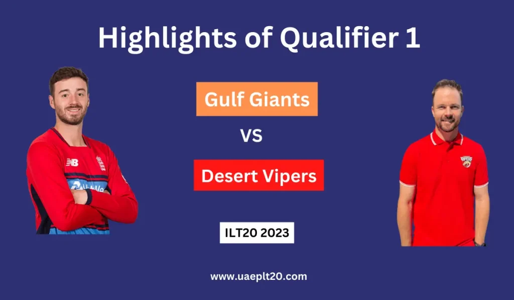 Gulf Giants vs Desert Vipers Qualifier 1 Highlights of ILT20 2023